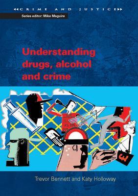 Book cover for Understanding Drugs, Alcohol and Crime