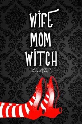 Book cover for Wife, Mom, Witch - Lined Book