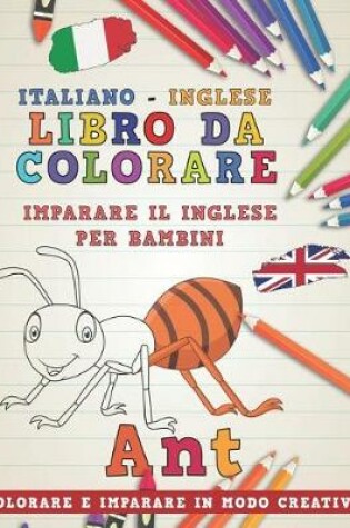 Cover of Libro Da Colorare Italiano - Inglese. Imparare Il Inglese Per Bambini. Colorare E Imparare in Modo Creativo