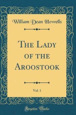 Cover of The Lady of the Aroostook, Vol. 1 (Classic Reprint)