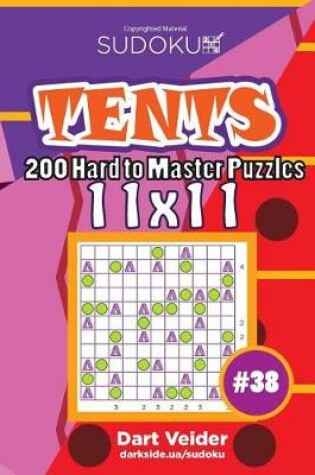 Cover of Sudoku Tents - 200 Hard to Master Puzzles 11x11 (Volume 38)