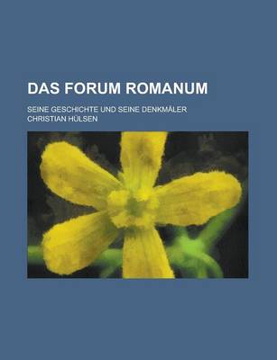 Book cover for Das Forum Romanum; Seine Geschichte Und Seine Denkmaler