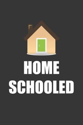 Book cover for Home Schooled Notebook