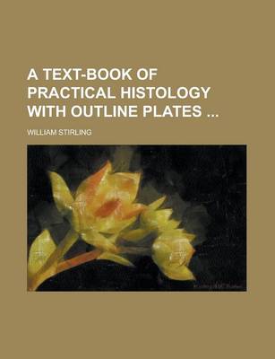 Book cover for A Text-Book of Practical Histology with Outline Plates