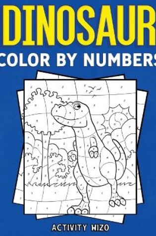Cover of Dinosaur Color By Numbers