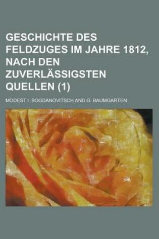 Cover of Geschichte Des Feldzuges Im Jahre 1812, Nach Den Zuverlassigsten Quellen (1 )