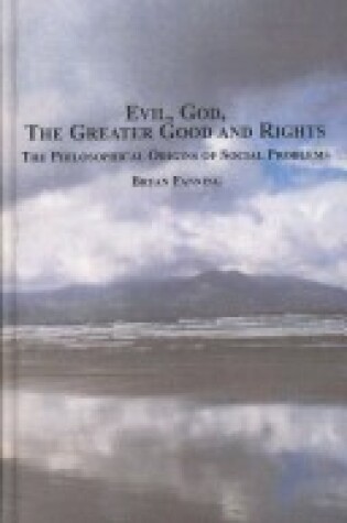 Cover of Evil, God, the Greater Good and Rights