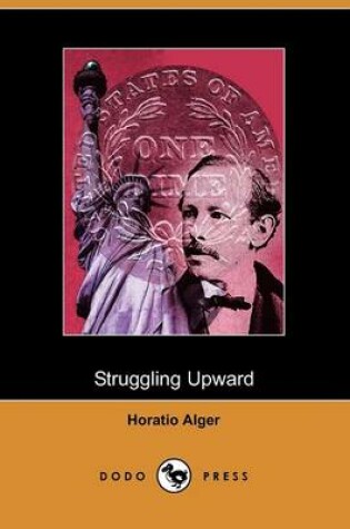 Cover of Struggling Upward, or Luke Larkin's Luck (Dodo Press)