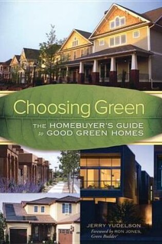 Cover of Choosing Green: The Homebuyer's Guide to Good Green Homes