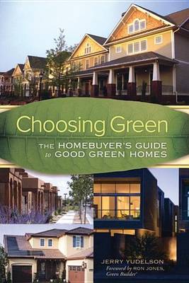 Book cover for Choosing Green: The Homebuyer's Guide to Good Green Homes