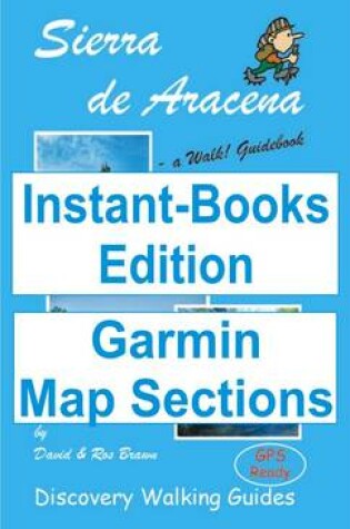 Cover of Walk! Sierra De Aracena Tour and Trail Map Sections for Garmin GPS