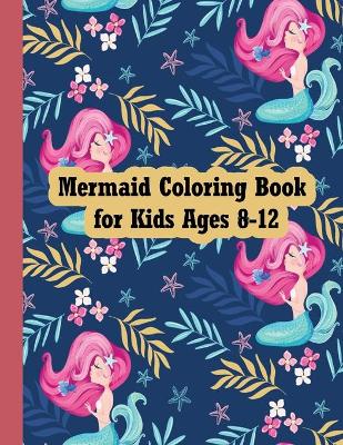 Book cover for Mermaid coloring book for kids ages 8-12