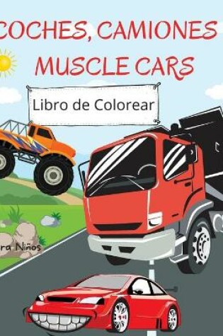 Cover of Libro de Colorear Coches, Camiones y Muscle Cars