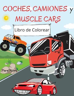Book cover for Libro de Colorear Coches, Camiones y Muscle Cars