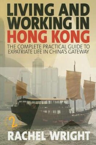 Cover of Living and Working in Hong Kong: The Complete Practical Guide to Expatriate Life in China's Gateway