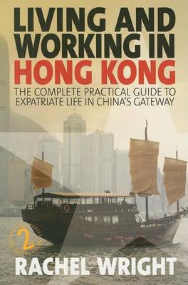 Book cover for Living and Working in Hong Kong: The Complete Practical Guide to Expatriate Life in China's Gateway