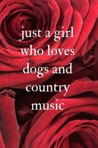 Cover of just a girl who loves dogs and country music