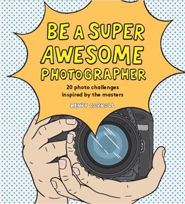 Book cover for Be a Super Awesome Photographer