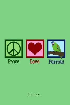 Book cover for Peace Love Parrots Journal
