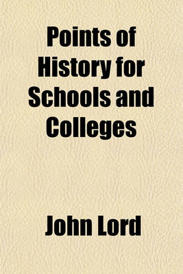 Book cover for Points of History for Schools and Colleges