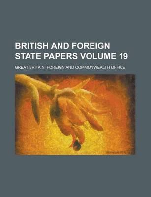 Book cover for British and Foreign State Papers Volume 19