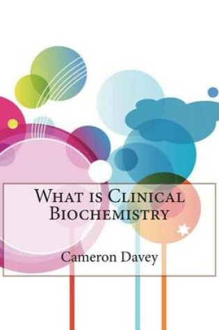 Cover of What Is Clinical Biochemistry