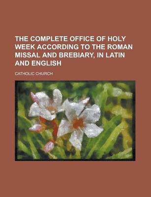 Book cover for The Complete Office of Holy Week According to the Roman Missal and Brebiary, in Latin and English