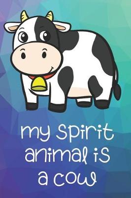 Book cover for My Spirit Animal Is A Cow