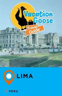 Book cover for Vacation Goose Travel Guide Lima Peru