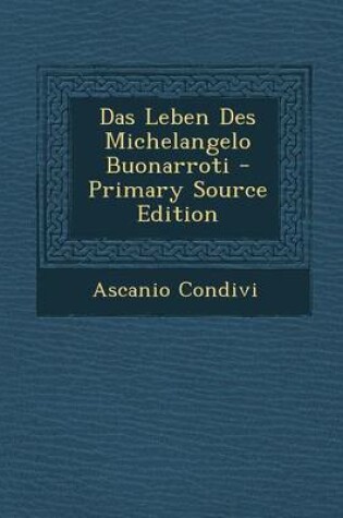 Cover of Das Leben Des Michelangelo Buonarroti - Primary Source Edition