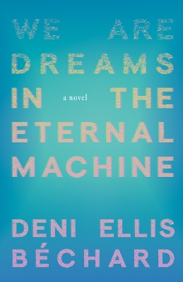 Book cover for We Are Dreams in the Eternal Machine