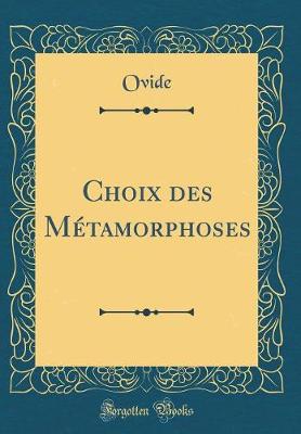 Book cover for Choix des Métamorphoses (Classic Reprint)