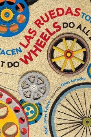 Cover of What Do Wheels Do All Day?/Que hacen las ruedas todo el dia? bilingual board Book: Spanish/English