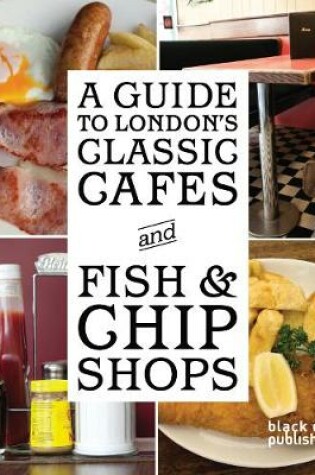 Cover of A Guide to London's Classic Cafes and Fish and Chip Shops