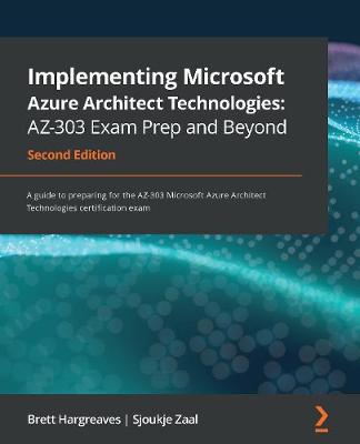 Book cover for Implementing Microsoft Azure Architect Technologies: AZ-303 Exam Prep and Beyond