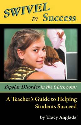 Book cover for SWIVEL to Success - Bipolar Disorder in the Classroom