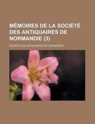 Book cover for Memoires de La Societe Des Antiquaires de Normandie (3)