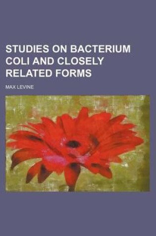 Cover of Studies on Bacterium Coli and Closely Related Forms