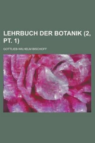 Cover of Lehrbuch Der Botanik (2, PT. 1 )
