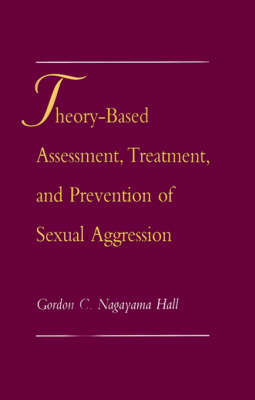 Book cover for Theory-Based Assessment, Treatment, and Prevention of Sexual Aggression