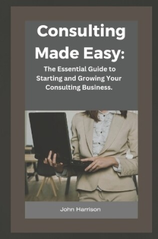 Cover of Consulting Made Easy