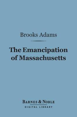 Book cover for The Emancipation of Massachusetts (Barnes & Noble Digital Library)