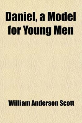 Cover of Daniel, a Model for Young Men; A Series of Lectures