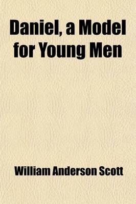 Book cover for Daniel, a Model for Young Men; A Series of Lectures