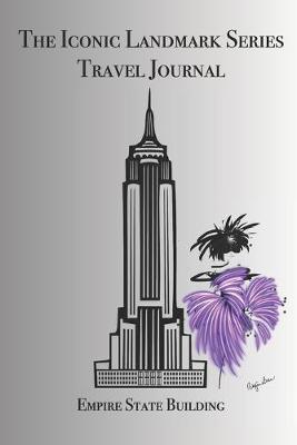 Book cover for The Iconic Landmark Series Travel Journal Empire State Building