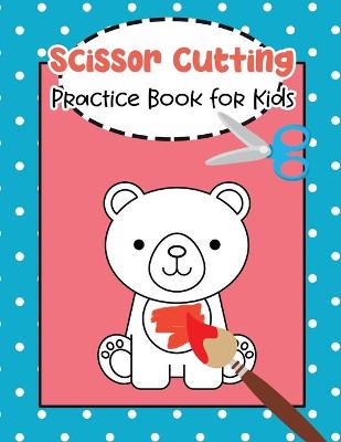 Book cover for Scissor Cutting Practice Book for Kids