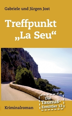 Book cover for Die Taunus-Ermittler Band 13 Treffpunkt "La Seu"