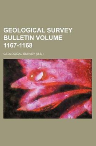 Cover of Geological Survey Bulletin Volume 1167-1168