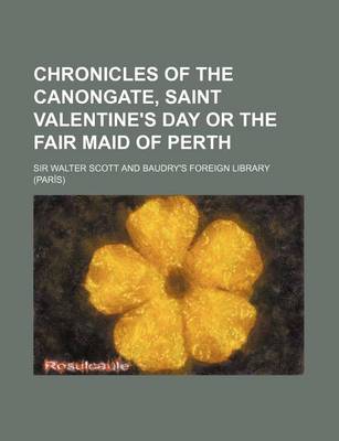 Book cover for Chronicles of the Canongate, Saint Valentine's Day or the Fair Maid of Perth