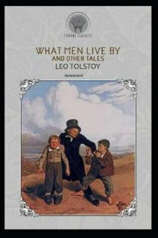 Cover of What Men Live By Annotated